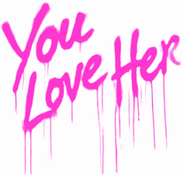 YOU LOVE HER