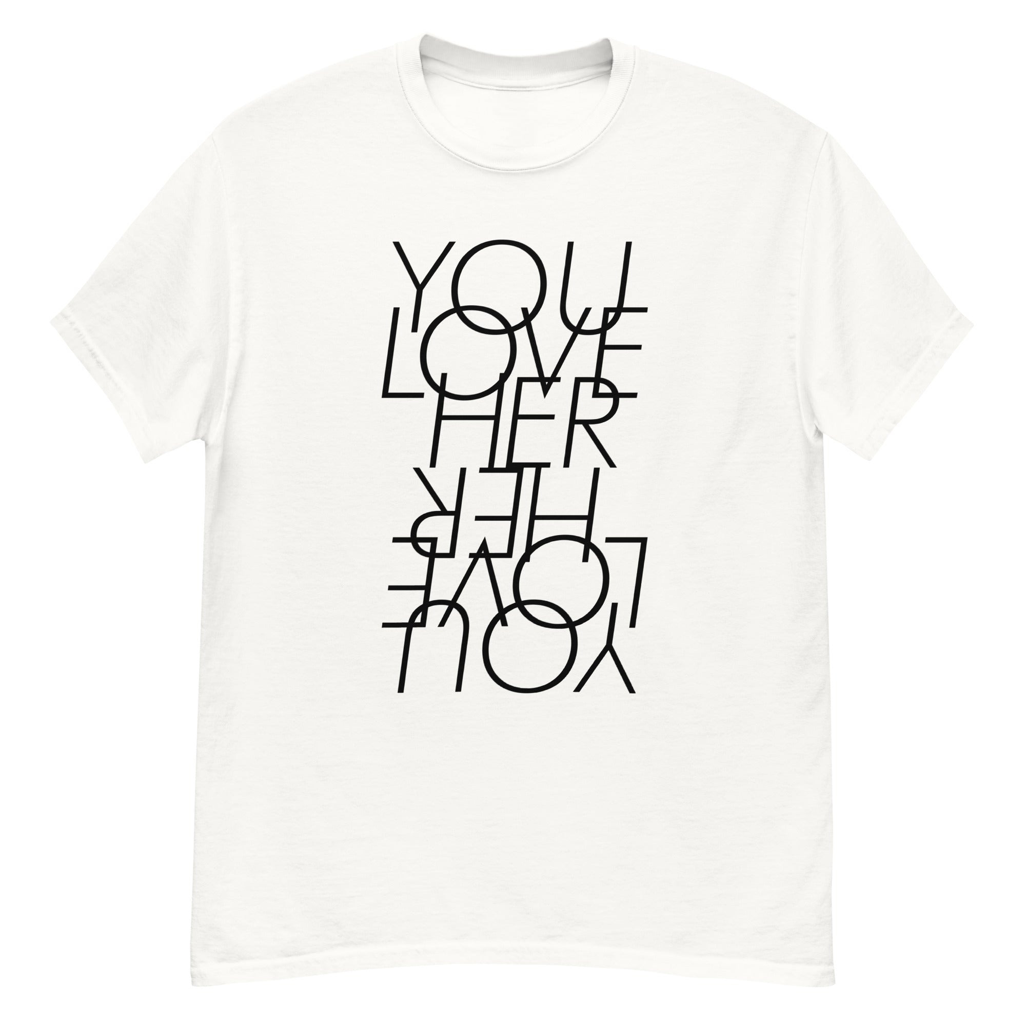YOU LOVE HER - Stack Tee - YOU LOVE HER
